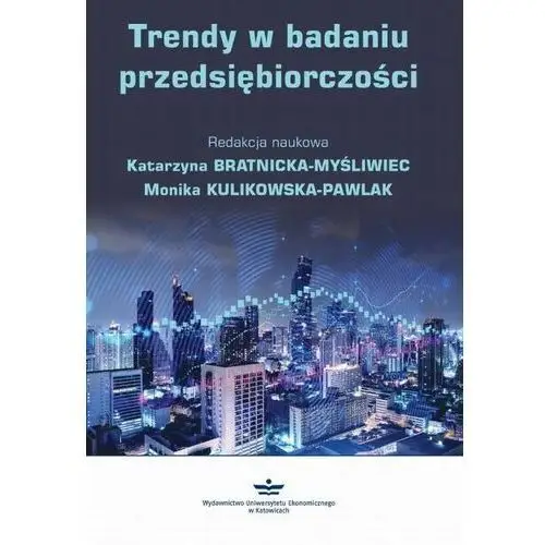 Trendy w badaniu przedsiębiorczości Wydawnictwo uniwersytetu ekonomicznego w katowicach