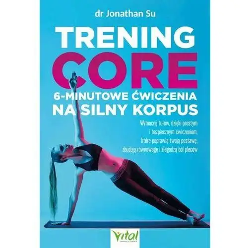 Trening core. 6-minutowe ćwiczenia na silny korpus