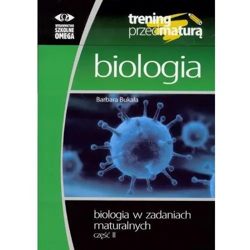 Trening matura - biologia w zadaniach cz.2 omega Wydawnictwo szkolne omega