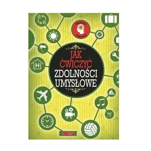 Trening umysłu. Jak ćwiczyć zdolności umysłowe