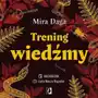 Trening wiedźmy. Jak odnaleźć własną magiczną ścieżkę i nabrać biegłości w rzemiośle Sklep on-line