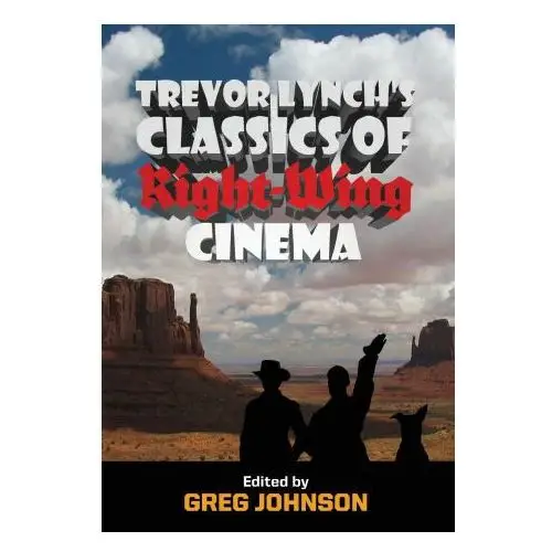 Trevor Lynch's Classics of Right-Wing Cinema