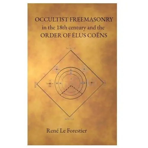 Triad press Occultist freemasonry in the 18th century and the order of elus coens