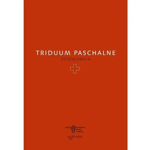 Triduum Paschalne. Przewodnik