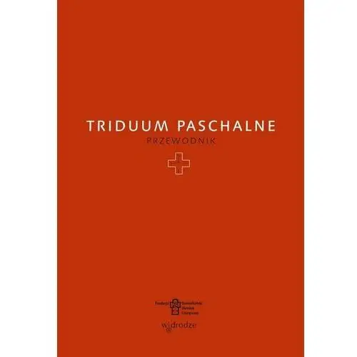 Triduum Paschalne. Przewodnik