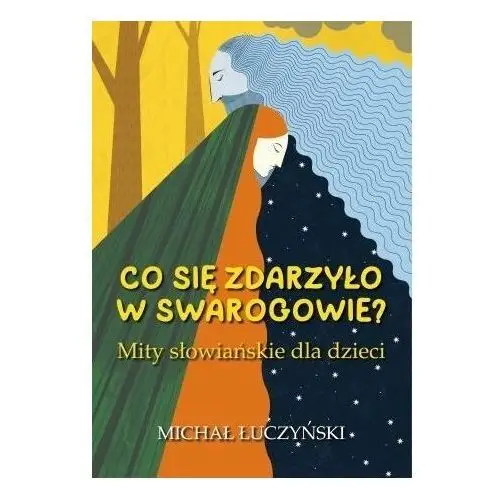 Triglav Co się zdarzyło w swarogowie? mity słowiańskie dla dzieci