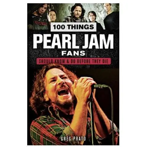 100 things pearl jam fans should know & do before they die Triumph books