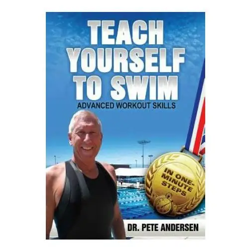 Teach yourself to swim advanced workout skills: in one minute steps Trius publishing, inc