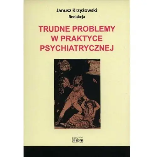 Trudne problemy w praktyce psychiatrycznej