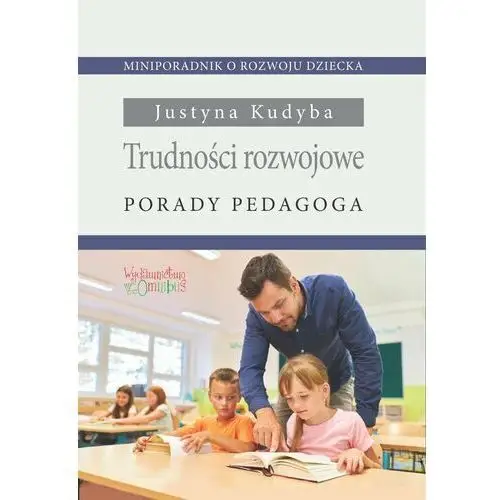 Trudności rozwojowe. Porady pedagoga