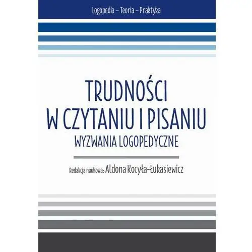 Trudności w czytaniu i pisaniu. Wyzwania logopedyczne