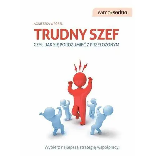 Trudny szef, czyli jak porozumieć się z przełożonym