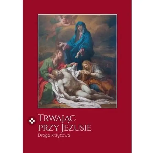 Trwając przy jezusie. droga krzyżowa