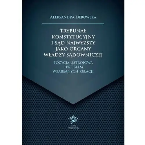 Trybunał Konstytucyjny i Sąd Najwyższy jako organy władzy sądowniczej