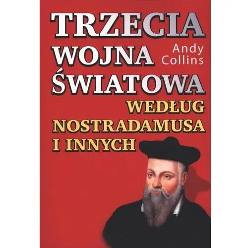 Trzecia wojna światowa według Nostradamusa i innych