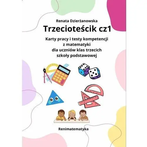 Trzecioteścik. Testy kompetencji dla uczniów klas 3 szkoły podstawowej. Część 1