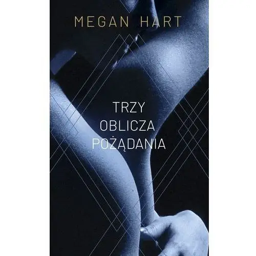 Trzy oblicza pożądania Megan Hart