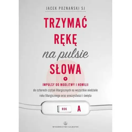 Trzymać rękę na pulsie słowa. Rok A