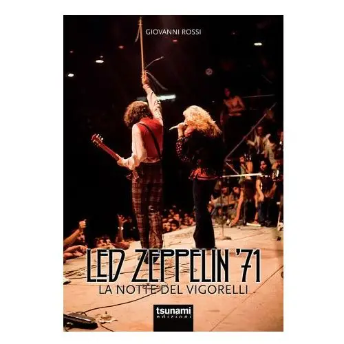 Led Zeppelin '71. La notte del Vigorelli