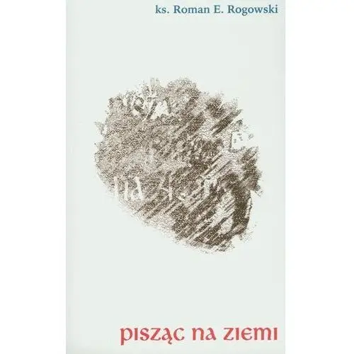 Pisząc na ziemi - Rogowski Roman E. - książka