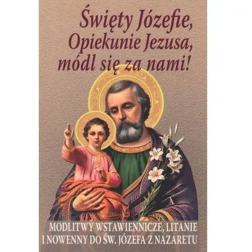 Święty józefie, opiekunie jezusa, módl się za nami! - praca zbiorowa Tum