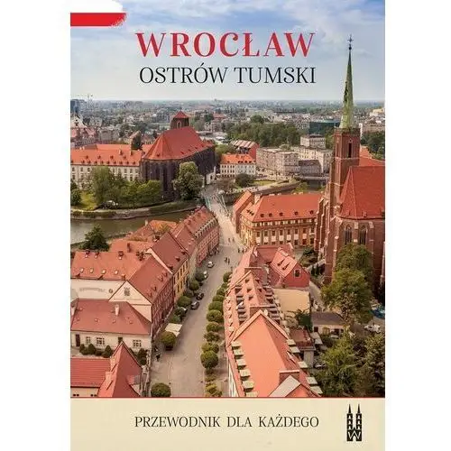 Wrocław, ostrów ski. przewodnik dla każdego Tum