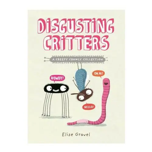 Disgusting Critters: A Creepy Crawly Collection