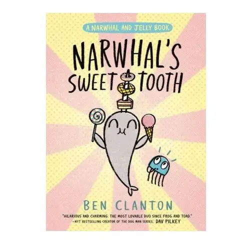 Narwhal's Sweet Tooth (a Narwhal and Jelly Book #9)