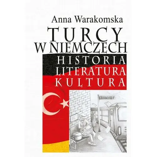 Turcy w Niemczech. Historia, literatura, kultura