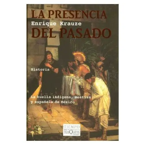 La presencia del pasado Tusquets editores