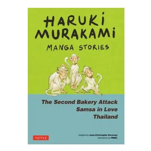 Haruki murakami manga stories 2: the second bakery attack; samsa in love; thailand Tuttle pub