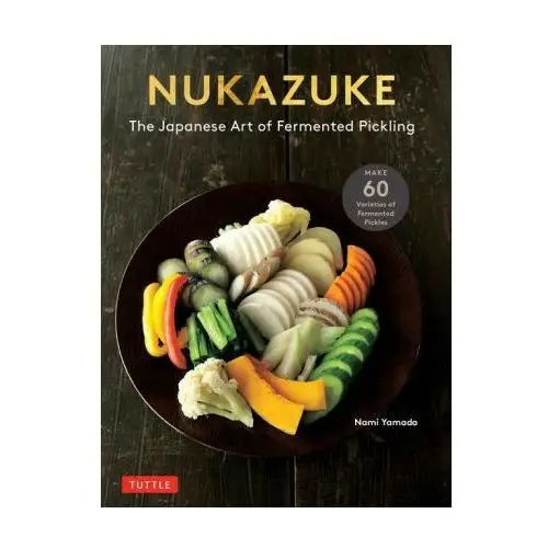 Nukazuke: The Japanese Art of Fermented Pickling