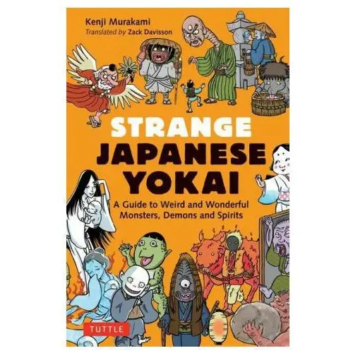 Tuttle pub Strange japanese yokai: a guide to weird and wonderful monsters, demons and spirits
