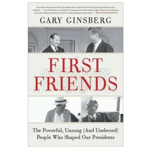 First Friends: The Powerful, Unsung (And Unelected) People Who Shaped Our Presidents