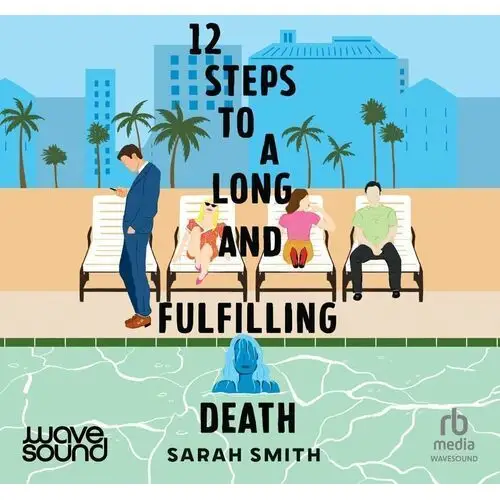 Twelve Steps to a Long and Fulfilling Death