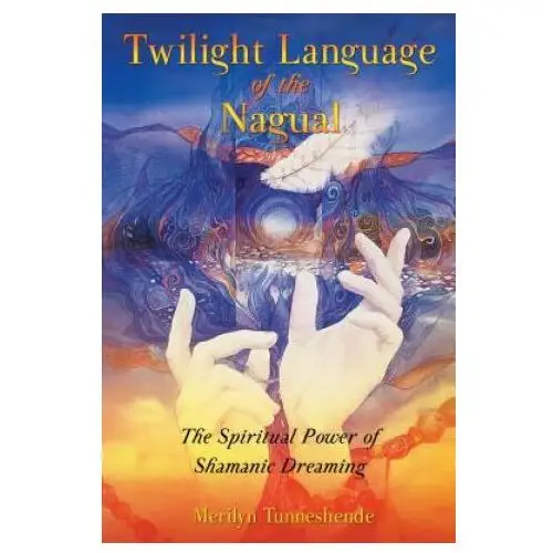 Twilight language of the nagual Inner traditions bear and company