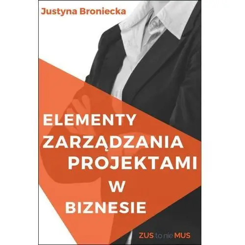 Twój biznes od podstaw Elementy zarządzania projektami z biznesie