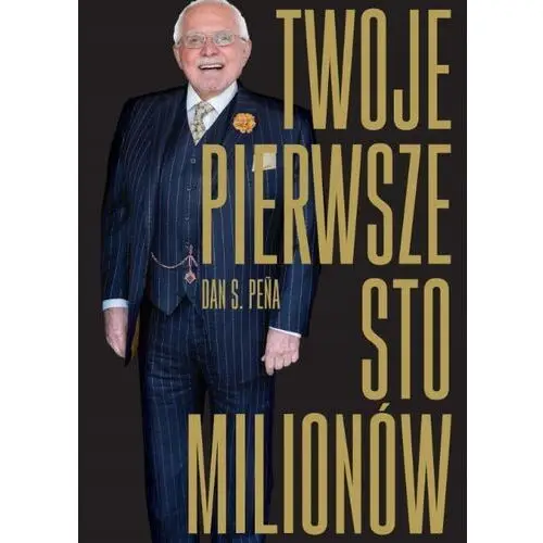 Twoje pierwsze 100 milionów Dan Peña