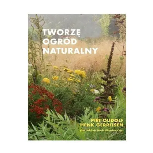 Tworzę ogród naturalny wyd. 2