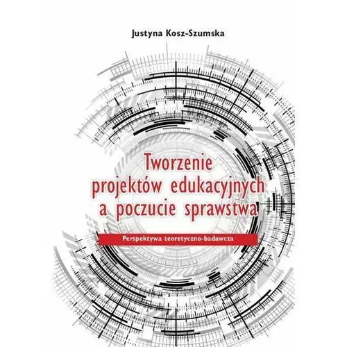 Tworzenie projektów edukacyjnych a poczucie sprawstwa. perspektywa teoretyczno-badawcza