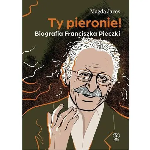 Ty pieronie! Biografia Franciszka Pieczki