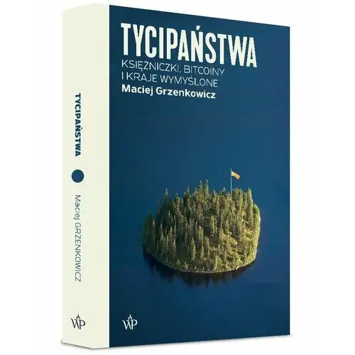 Tycipaństwa. Księżniczki, bitcoiny i kraje wymyślone