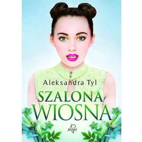 Szalona wiosna Tyl aleksandra