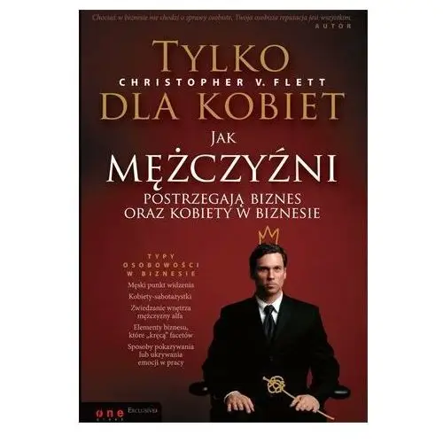 Tylko dla kobiet. Jak mężczyźni postrzegają biznes oraz kobiety w biznesie