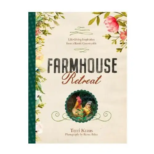 Farmhouse retreat: life-giving inspiration from a rustic countryside Tyndale house publ