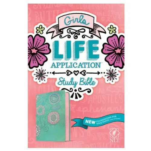 Nlt girls life application study bible (leatherlike, teal/pink flowers) Tyndale house publ