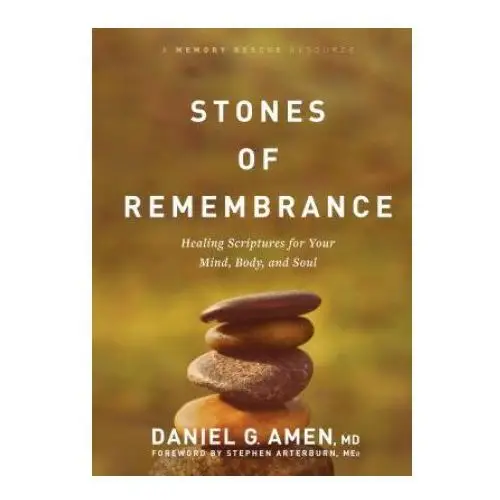 Stones of Remembrance: Healing Scriptures for Your Mind, Body, and Soul