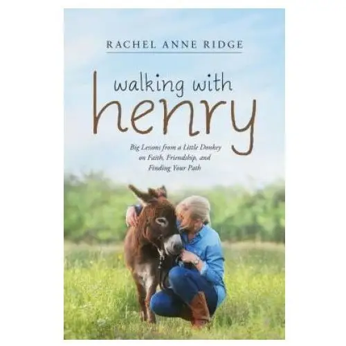 Walking with henry: big lessons from a little donkey on faith, friendship, and finding your path Tyndale momentum