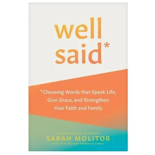 Well said: choosing words that speak life, give grace, and strengthen your faith and family Tyndale momentum