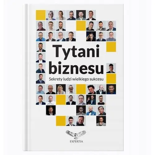 Tytani Biznesu. Sekrety ludzi wielkiego sukcesu